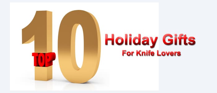 Top 10 Holiday Gifts for Knife Lovers