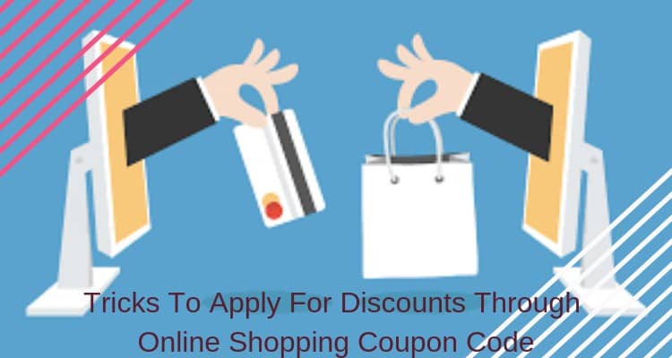 Tricks To Apply for Discounts through Online Shopping Coupon Code