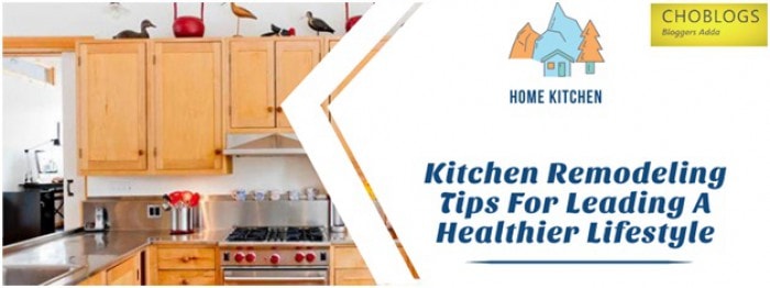 Kitchen Remodeling Tips for Leading a Healthier Lifestyle