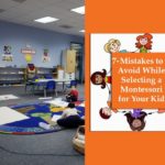 7 Mistakes to Avoid While Selecting a Montessori for Your Kid