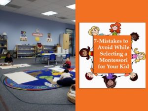 7 Mistakes to Avoid While Selecting a Montessori for Your Kid